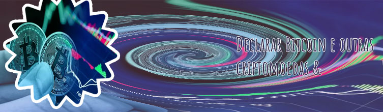 Declarar bitcoins e criptomoedas